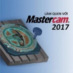 Giáo trình Mastercam 2017 cho người mới học